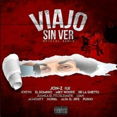 Viajo sin Ver REMIX- JonZ Ft. Almighty, Miky woodz, El dominio, De La Ghetto, Jeycyn, Juanka, Lyan, Pusho, Noriel, El Alfa