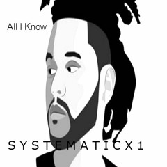 All I know - The Weeknd - SystematicX1 Remix