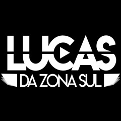 == ETA CARALHO, CARALHO ETA PORRA [[ DJ LUCAS DA ZONA SUL ]]