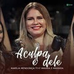 Marília Mendonça   A Culpa É Dele Feat Maiara E Maraisa (Agora É Que São Elas 2)
