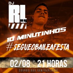 ==== 10 MINUTINHOS SEGUE O BAILE [DJ RL E DJ TONHAO DO SG] COROOOOOO SECULO 25