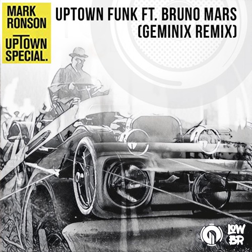 Mark Ronson Feat Bruno Mars Uptown Funk Geminix Remix By Lowbr