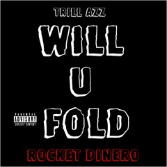 Will You Fold ft. Rocket Dinero