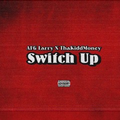 APG Larry - Switch Up (feat. ThaKiddMoney)