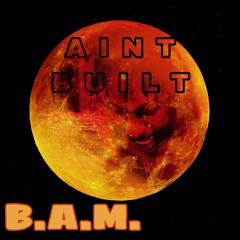 Aint Built (Solo Version)