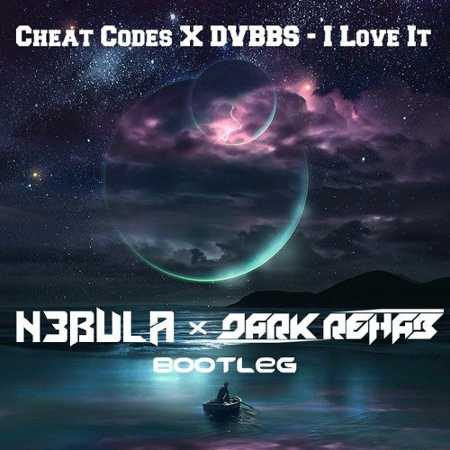 Cheat Codes X DVBBS - I Love It (N3bula X Dark Rehab Bootleg)[Free Download]