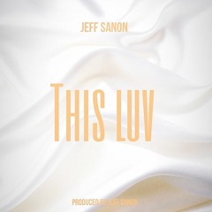 This Luv (Prod. Jeff Sanon)