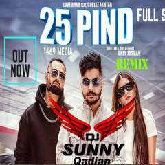 25 Pind Remix Dj Sunny Qadian  Love Brar & Gurlez Akhtar