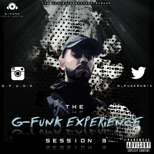 2018 BHANGRA MASHUP - THE G-FUNK EXPERIENCE - SESSION 3