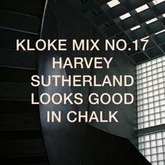 Kloke Mix No. 17 // Harvey Sutherland // Looks Good In Chalk