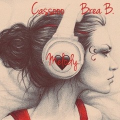 Cassooo Ft. Brea B- Melody