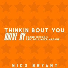 Thinkin Bout You/Drive By (Frank Ocean x Eric Bellinger Mashup)