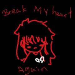 Break My Heart Again Cover