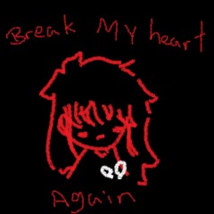 Break My Heart Again Cover
