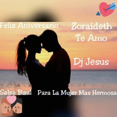Salsa Baul Para La Mujer Mas Hermosa Zoraideth Te Amo ✗ Dj Jesus Set Para Mi Novia <3