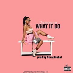 What It Do (Prod by Deraj Global)