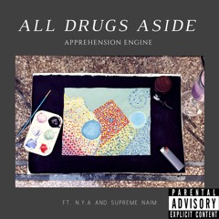 All Drugs Aside (ft. N.Y.A. and Supreme Naim)