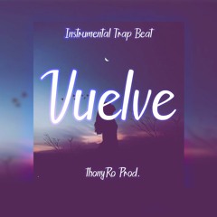 Vuelve - Bad Bunny X Noriel X Khea Type Beat - Instrumental Trap (Prod.ThonyRo)