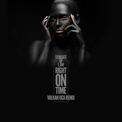 Syndicate Of Law - Right On Time - Volkan Uca Remix