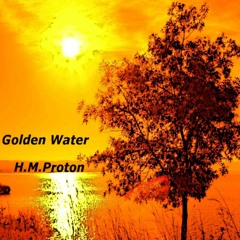 H.M.Proton - Golden Water