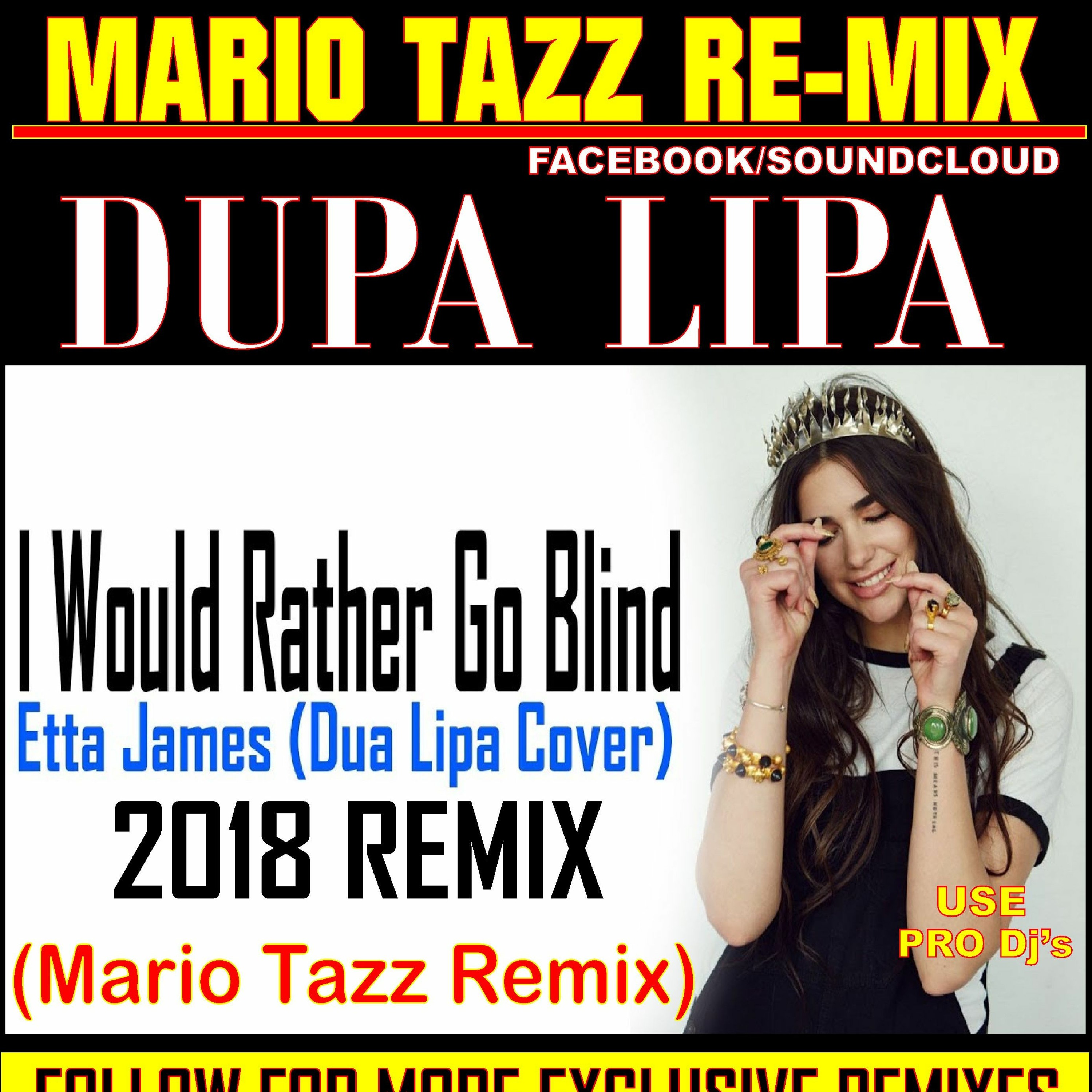 MARIO TAZZ REMIX -2018 - DUPA LIPA- I'D  RATHER GO BLIND episode artwork
