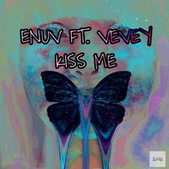 Enuv ft. Vevey - Kiss Me