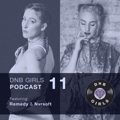 DnB Girls Podcast #11 - Remedy & Nvrsoft