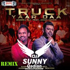 Truck Yaar Daa Remix Dj Sunny Qadian  Angrej Ali
