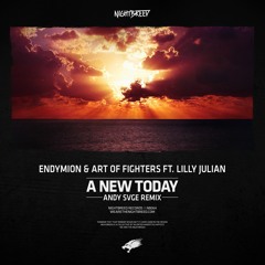 Endymion & Art Of Fighters ft. Lilly Julian - A New Today (ANDY SVGE Remix)