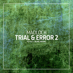 Madloch - Trial & Error (Savvas Remix)