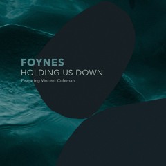 Holdin Us Down [ft. Vincent Coleman]