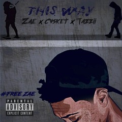 This Way x Cvsket x Tazzii #FreeZae