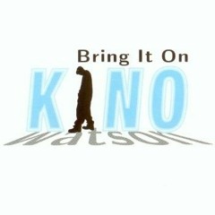 Kino Watson - Bring It On