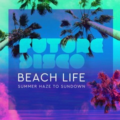 Future Disco: Beach Life 2.0 (Mini Mix)