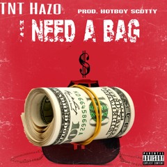 I Need A Bag (Prod. By Hotboy Scotty)