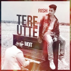 Tere Utte | Rish & Moit | N$tJAE Remix | Official Audio | 2018