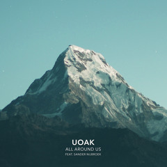 UOAK - All Around Us (Feat. Sander Nijbroek)