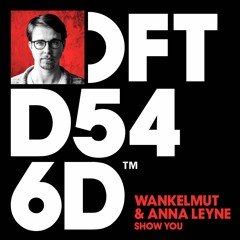 Wankelmut & Anna Leyne 'Show You' (Club Mix)