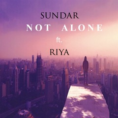 Sundar - Not Alone Ft. RIya