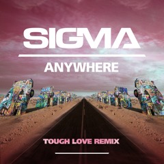 Sigma - Anywhere (Tough Love Remix)