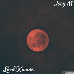 Lord Knows (Feat. Julian Marz and Ver$e Presley) Prod. Hendrik