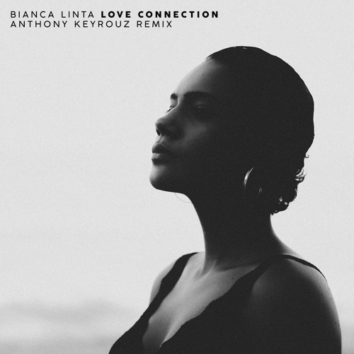 Bianca Linta - Love Connection (Anthony Keyrouz Remix)