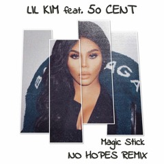 Lil Kim Feat. 50 Cent - Magic Stick (No Hopes Remix)