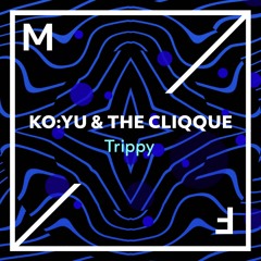 KOYU & THE CLIQQUE - Trippy (OUT NOW)