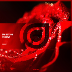 Savi & DYSON - Your Love [OUT NOW]