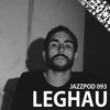 Jazzpod 093 - Leghau Jazzpod 093 - Leghau