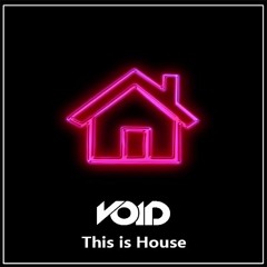 VOID - This is House