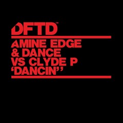 Amine Edge & DANCE Vs Clyde P 'Dancin'' (Extended Mix)