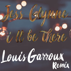 Jess Glynne - Ill be there (Louis Garroux remix)