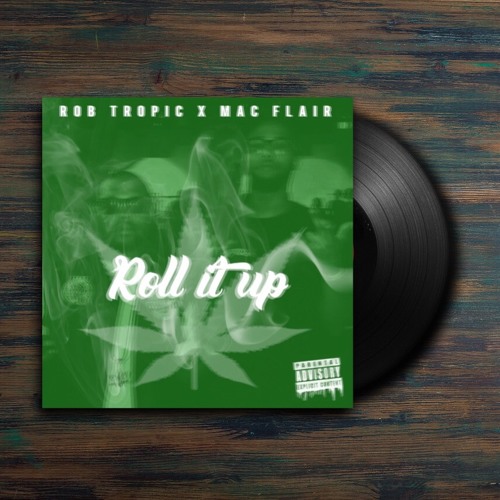 Rob Tropic X Mac Flair - Roll It Up